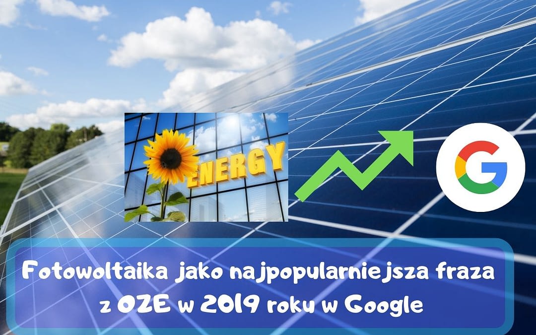 Fotowoltaika bije rekordy w 2019 jako najpopularniejsze OZE w Google